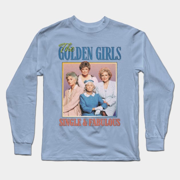 The Golden Girls Vintage !980 // Parody Meme Mashup Original Fan Design Artwork Long Sleeve T-Shirt by A Design for Life